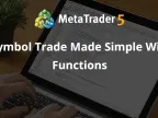 Symbol trading made easy with functions - MetaTrader 5 Library | MT5 EA Download - MetaTrader 5 Resources